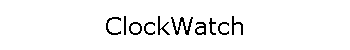 ClockWatch