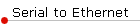 Serial to Ethernet